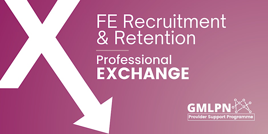 GMLPN FE Recruitment and Retention Professional Exchange