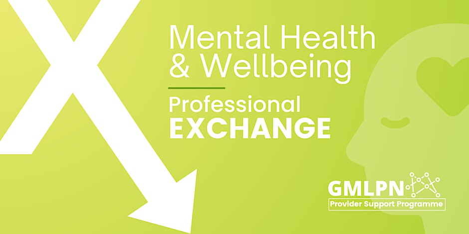 GMLPN Mental Health & Wellbeing Professional Exchange